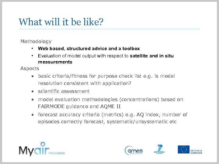 What will it be like? Methodology • Web based, structured advice and a toolbox