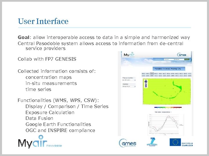 User Interface Goal: allow interoperable access to data in a simple and harmonized way