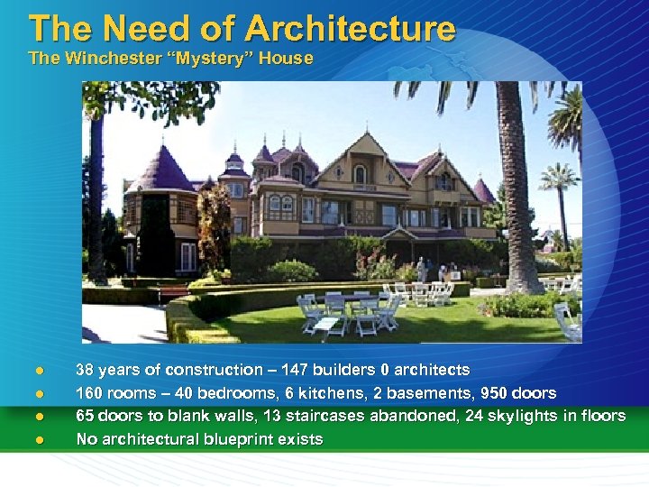 The Need of Architecture The Winchester “Mystery” House l l 38 years of construction