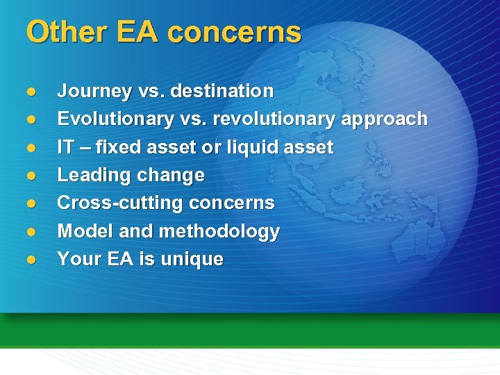 Other EA concerns l l l l Journey vs. destination Evolutionary vs. revolutionary approach