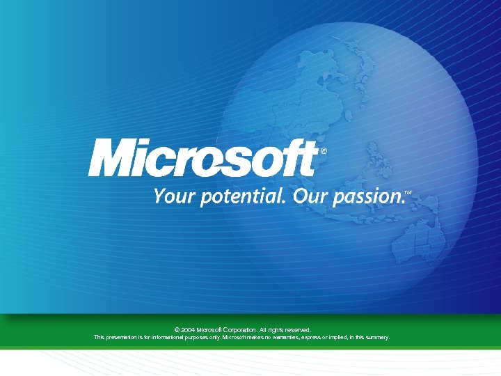 © 2004 Microsoft Corporation. All rights reserved. This presentation is for informational purposes only.