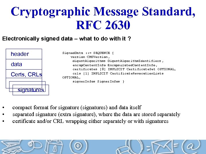 Cryptographic Message Standard, RFC 2630 Electronically signed data – what to do with it