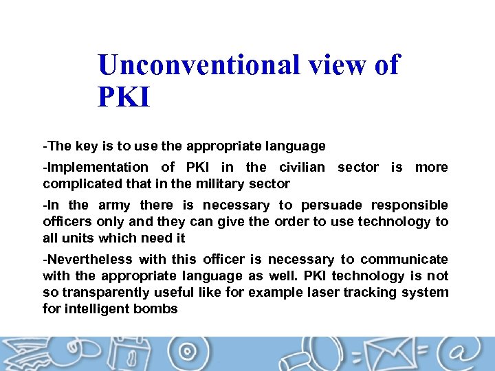Unconventional view of PKI -The key is to use the appropriate language -Implementation of