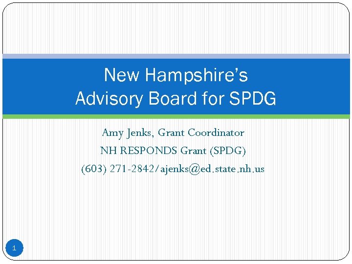 New Hampshire’s Advisory Board for SPDG Amy Jenks, Grant Coordinator NH RESPONDS Grant (SPDG)