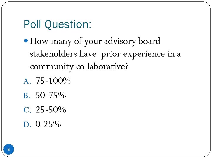 Poll Question: How many of your advisory board stakeholders have prior experience in a