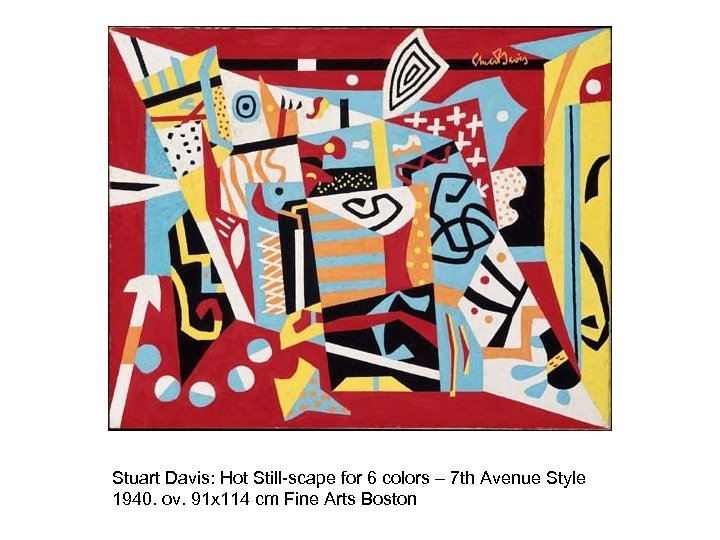 Stuart Davis: Hot Still-scape for 6 colors – 7 th Avenue Style 1940. ov.
