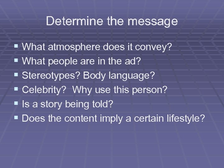 Determine the message § What atmosphere does it convey? § What people are in