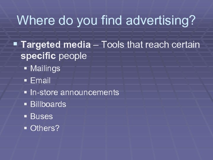 Where do you find advertising? § Targeted media – Tools that reach certain specific