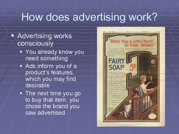 How does advertising work? § Advertising works consciously § You already know you need