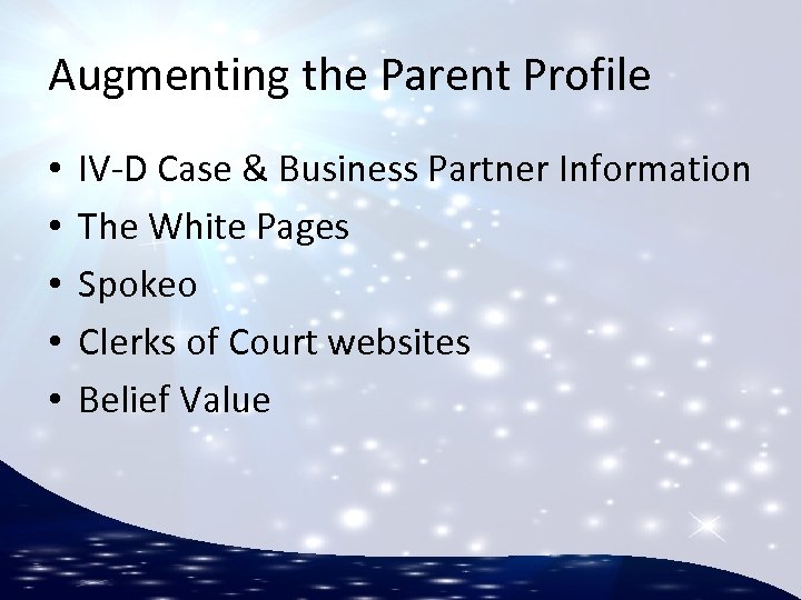 Augmenting the Parent Profile • • • IV-D Case & Business Partner Information The