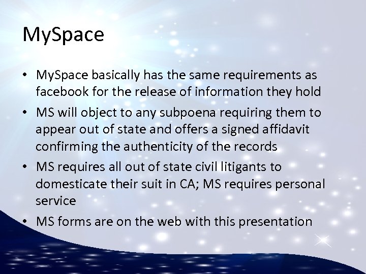 My. Space • My. Space basically has the same requirements as facebook for the