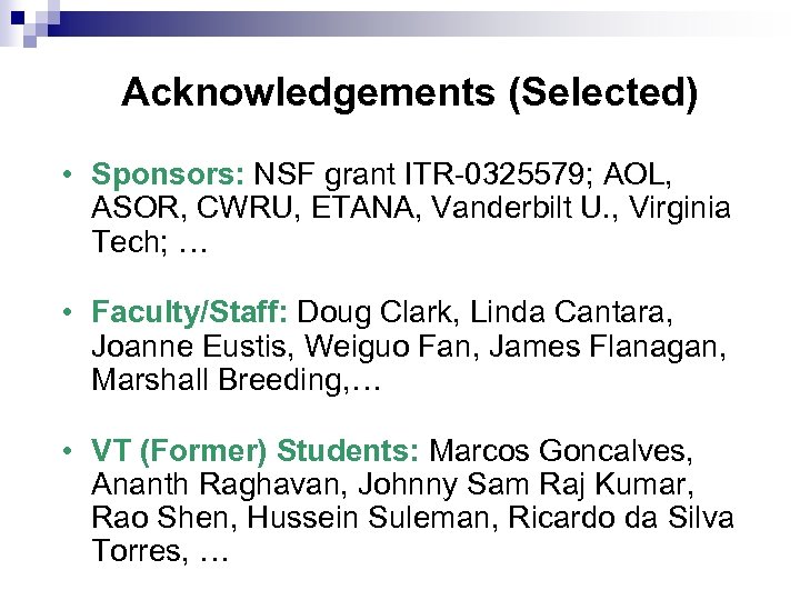 Acknowledgements (Selected) • Sponsors: NSF grant ITR-0325579; AOL, ASOR, CWRU, ETANA, Vanderbilt U. ,