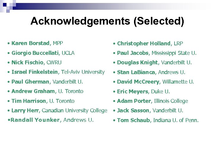 Acknowledgements (Selected) • Karen Borstad, MPP • Christopher Holland, LRP • Giorgio Buccellati, UCLA