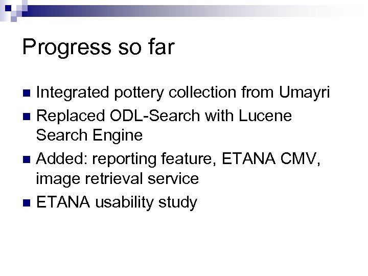 Progress so far Integrated pottery collection from Umayri n Replaced ODL-Search with Lucene Search