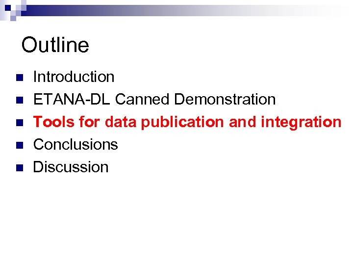 Outline n n n Introduction ETANA-DL Canned Demonstration Tools for data publication and integration