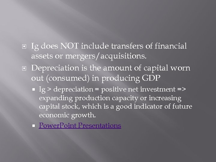  Ig does NOT include transfers of financial assets or mergers/acquisitions. Depreciation is the