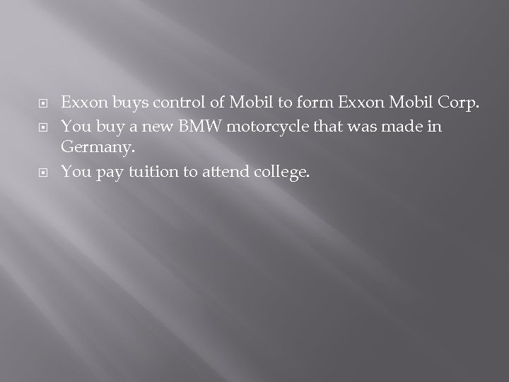  Exxon buys control of Mobil to form Exxon Mobil Corp. You buy a