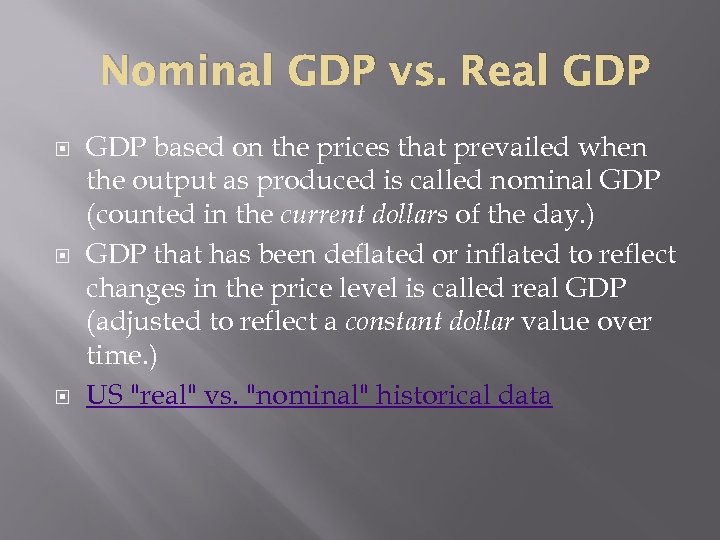 Nominal GDP vs. Real GDP based on the prices that prevailed when the output