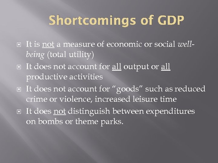 Shortcomings of GDP It is not a measure of economic or social wellbeing (total
