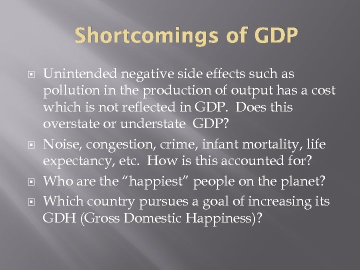 Shortcomings of GDP Unintended negative side effects such as pollution in the production of