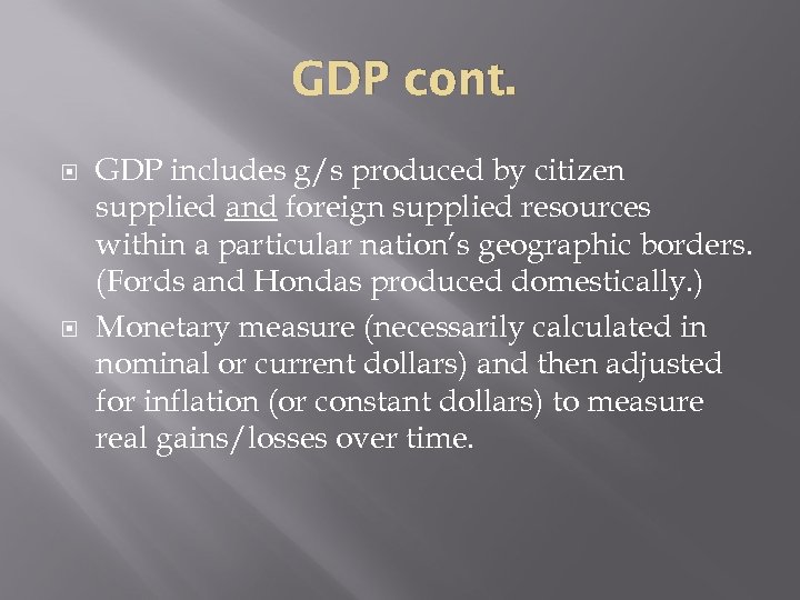 GDP cont. GDP includes g/s produced by citizen supplied and foreign supplied resources within