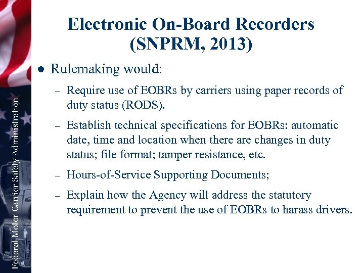Electronic On-Board Recorders (SNPRM, 2013) l Rulemaking would: – Require use of EOBRs by