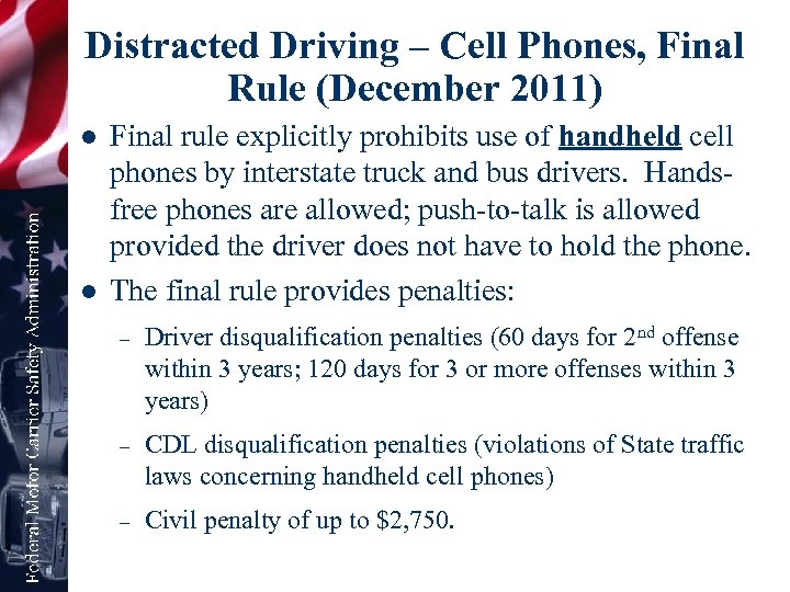 Distracted Driving – Cell Phones, Final Rule (December 2011) l l Final rule explicitly