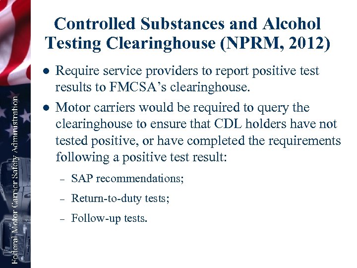 Controlled Substances and Alcohol Testing Clearinghouse (NPRM, 2012) l l Require service providers to