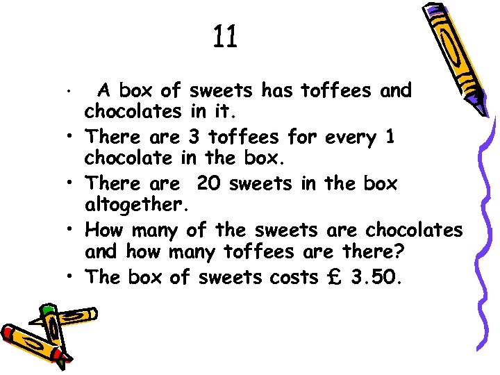 11 • • • A box of sweets has toffees and chocolates in it.