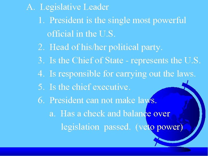 A. Legislative Leader 1. President is the single most powerful official in the U.