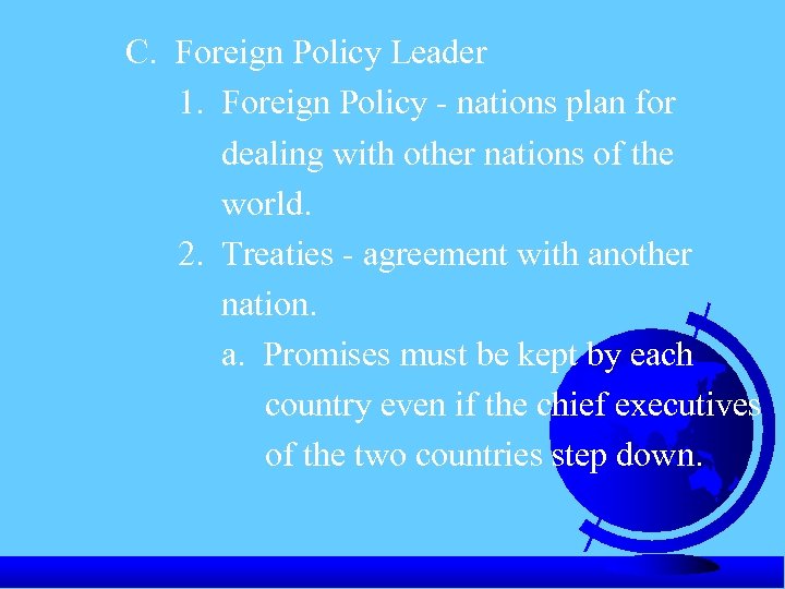C. Foreign Policy Leader 1. Foreign Policy - nations plan for dealing with other