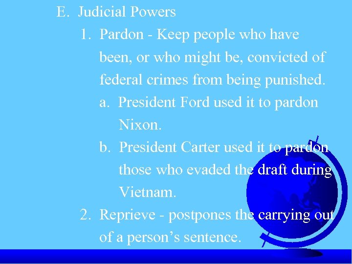 E. Judicial Powers 1. Pardon - Keep people who have been, or who might