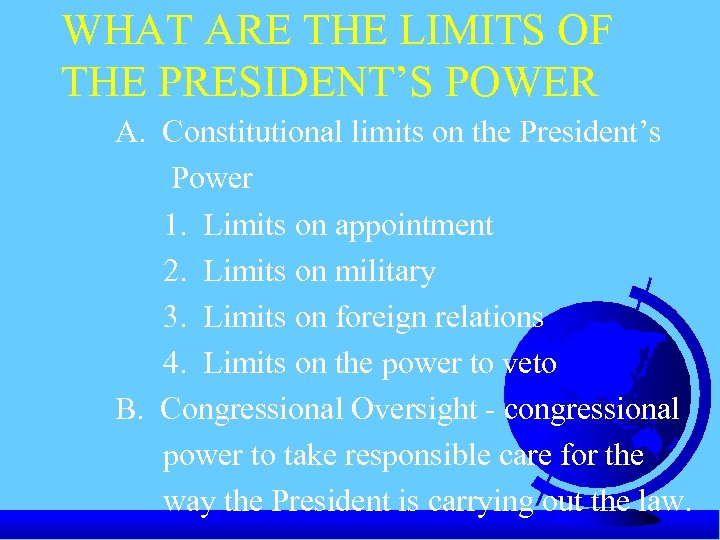 WHAT ARE THE LIMITS OF THE PRESIDENT’S POWER A. Constitutional limits on the President’s