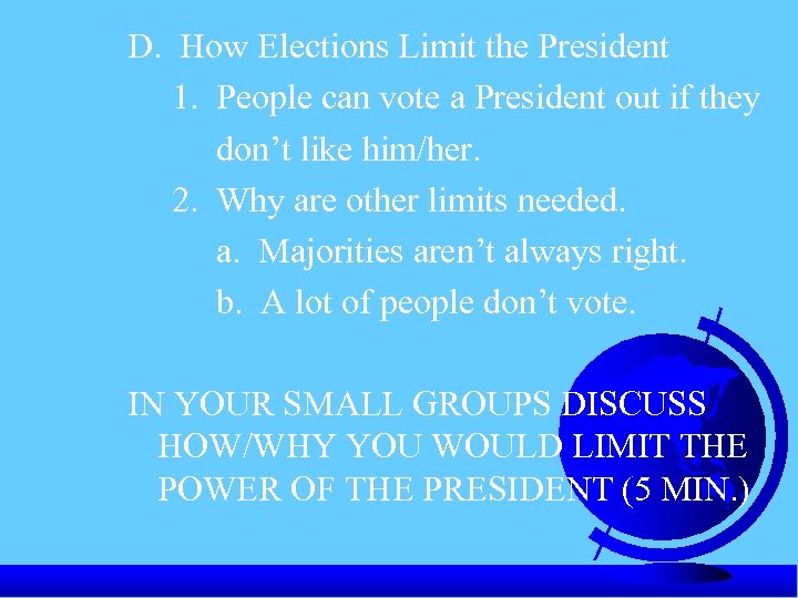 D. How Elections Limit the President 1. People can vote a President out if