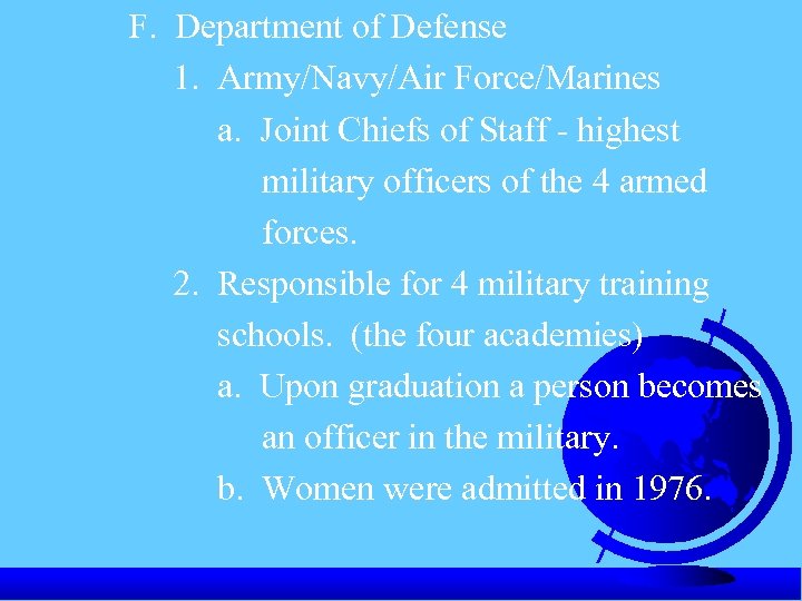 F. Department of Defense 1. Army/Navy/Air Force/Marines a. Joint Chiefs of Staff - highest