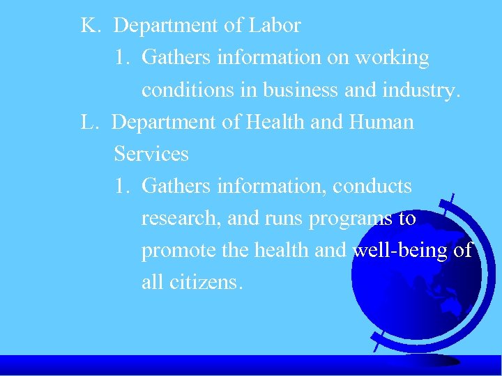 K. Department of Labor 1. Gathers information on working conditions in business and industry.