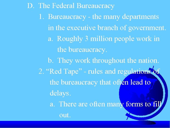 D. The Federal Bureaucracy 1. Bureaucracy - the many departments in the executive branch