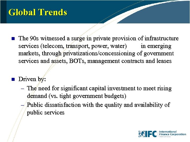 Global Trends n The 90 s witnessed a surge in private provision of infrastructure