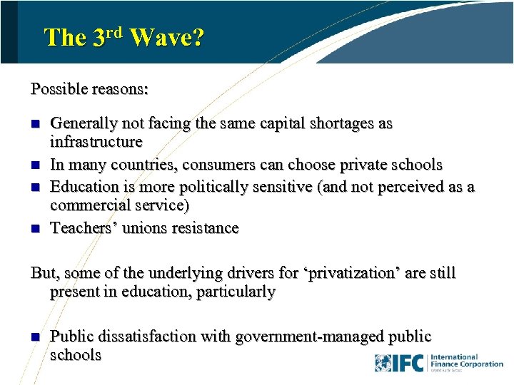 The 3 rd Wave? Possible reasons: n n Generally not facing the same capital