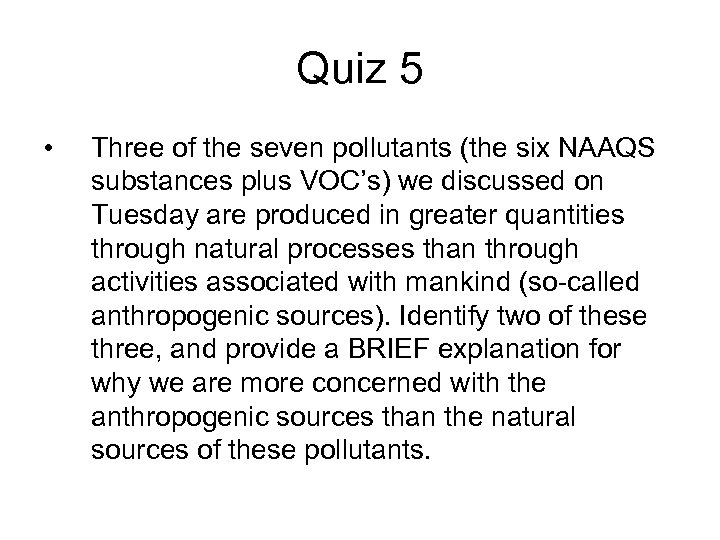 Quiz 5 • Three of the seven pollutants (the six NAAQS substances plus VOC’s)