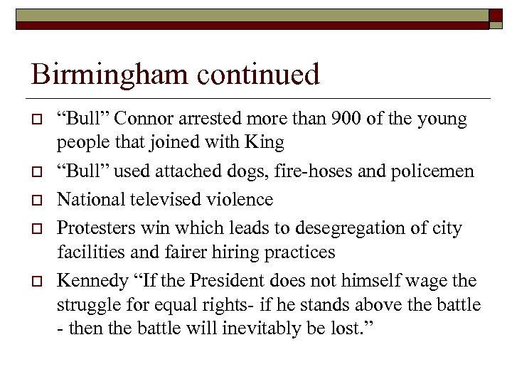 Birmingham continued o o o “Bull” Connor arrested more than 900 of the young