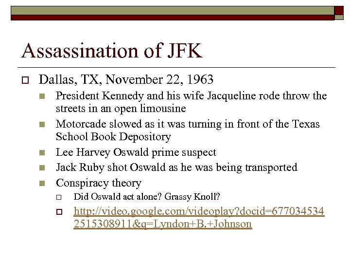 Assassination of JFK o Dallas, TX, November 22, 1963 n n n President Kennedy