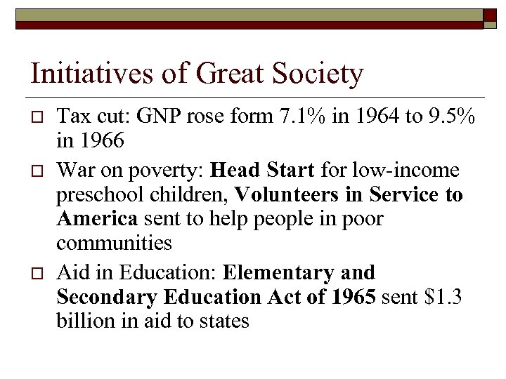 Initiatives of Great Society o o o Tax cut: GNP rose form 7. 1%