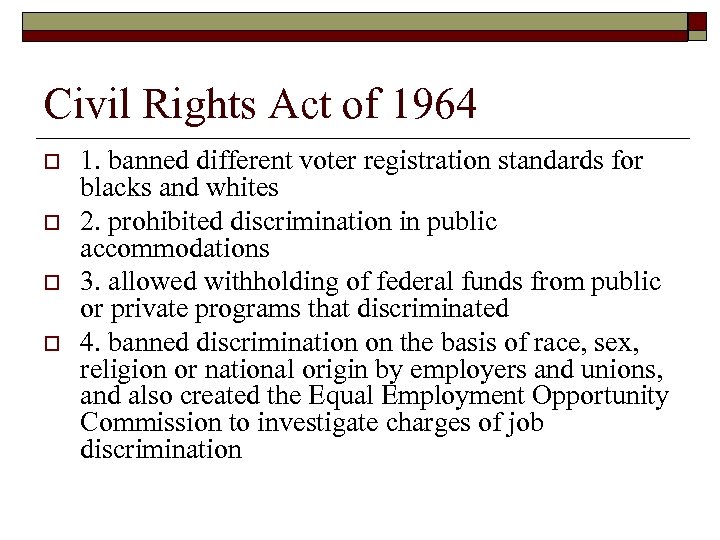 Civil Rights Act of 1964 o o 1. banned different voter registration standards for