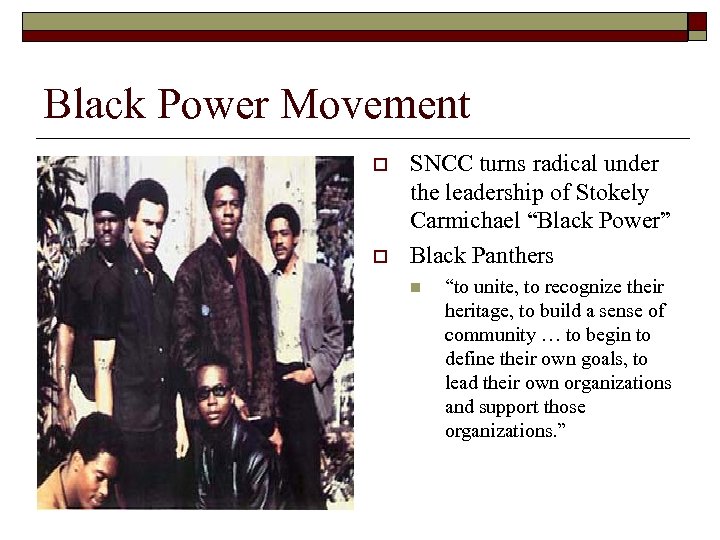 Black Power Movement o o SNCC turns radical under the leadership of Stokely Carmichael