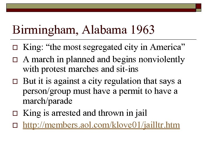 Birmingham, Alabama 1963 o o o King: “the most segregated city in America” A