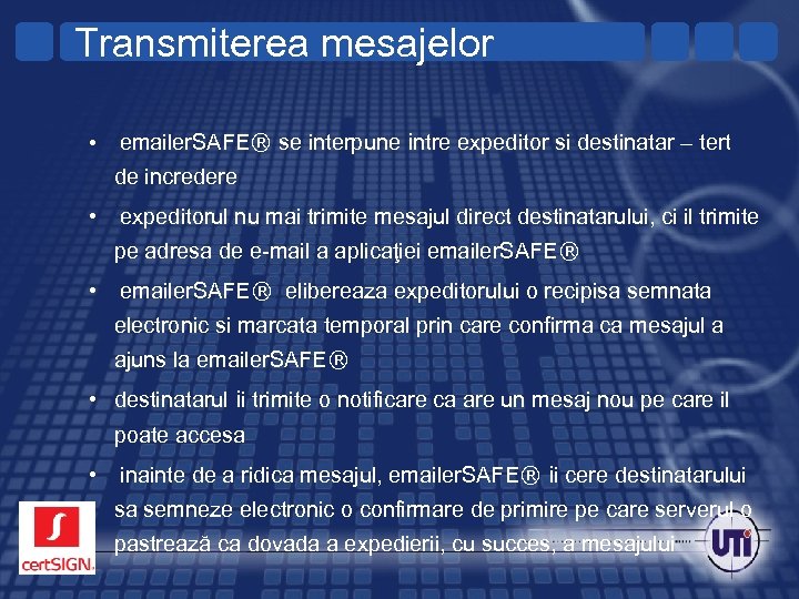 Transmiterea mesajelor • emailer. SAFE® se interpune intre expeditor si destinatar – tert de