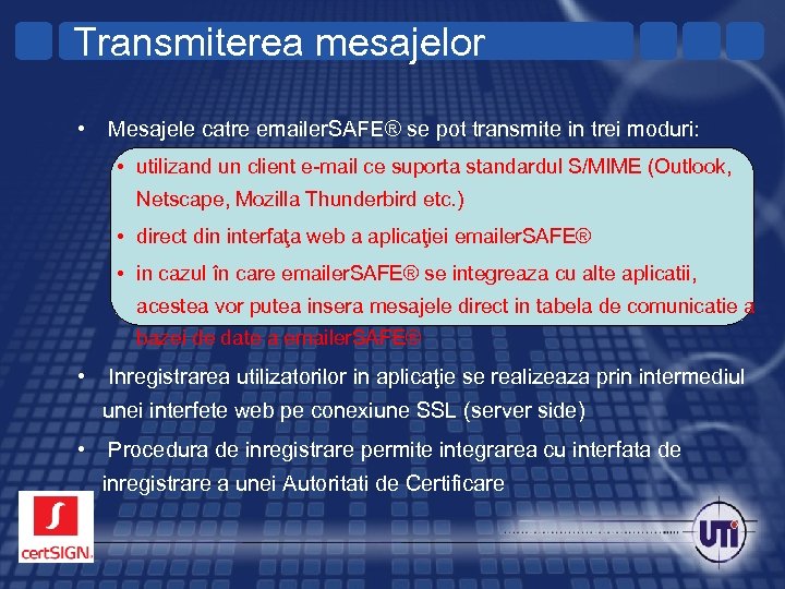 Transmiterea mesajelor • Mesajele catre emailer. SAFE® se pot transmite in trei moduri: •