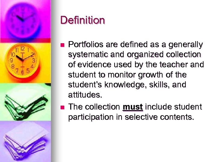 Definition n n Portfolios are defined as a generally systematic and organized collection of