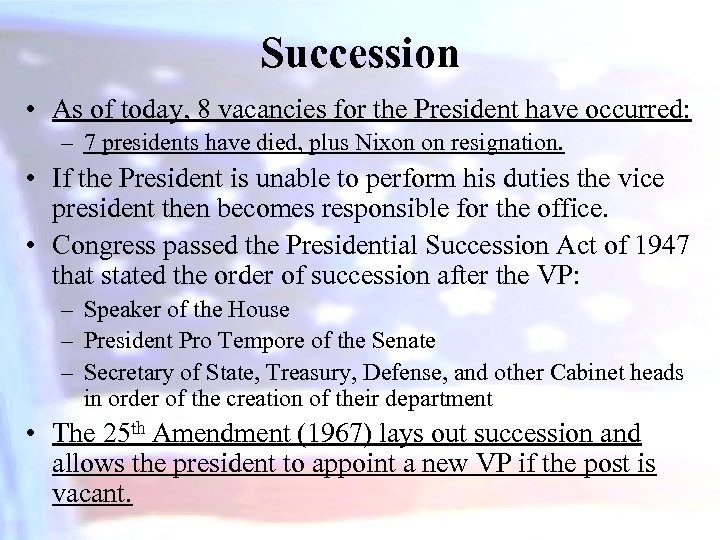 Succession • As of today, 8 vacancies for the President have occurred: – 7